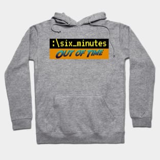 Six Minutes: Out of Time Hoodie